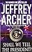 Shall We Tell The President? by Jeffrey Archer Shall We Tell The President? by Jeffrey Archer