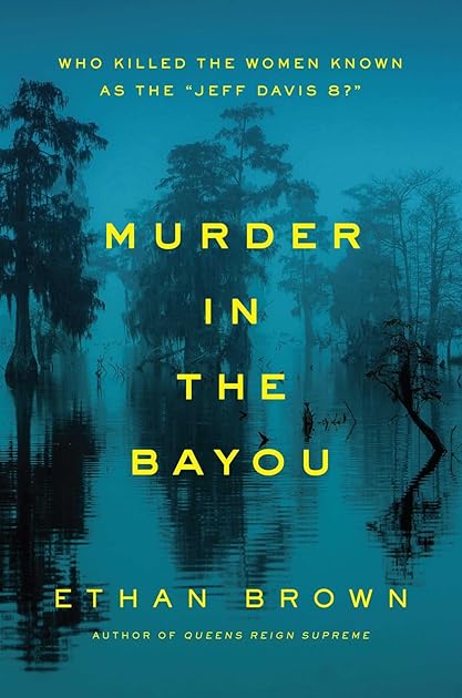 Murder in the Bayou: Who Killed the Women Known as the “Jeff Davis 8?”