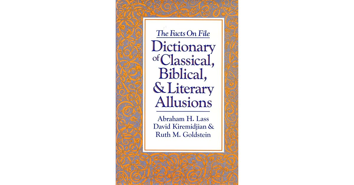 The Facts on File Dictionary of Classical, Biblical, and Literary