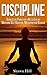 DISCIPLINE: Harness the Power for a Better Life by Mastering - Self-Discipline, Motivation and Behavior (Emotional intelligence, Procrastination, Patience, Prepper)