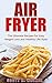 Air Fryer: The Ultimate Rec...
