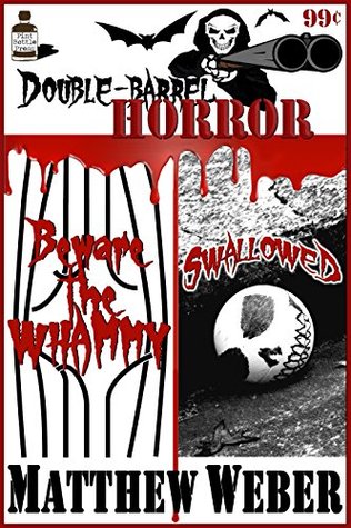 Double Barrel Horror: Beware the Whammy / Swallowed