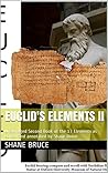 Euclid's Elements II: Unabridged Second Book of the 13 Elements as edited for e-Reader by Shane Bruce (Euclid's 13 (Thirteen) Books of the Elements with Hyperlinks 2) Euclid's Elements II: Unabridged Second Book of the 13 Elements as edited for e-Reader by Shane Bruce (Euclid's 13 (Thirteen) Books of the Elements with Hyperlinks 2)