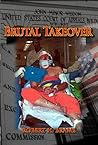 Brutal Takeover by Robert Brame