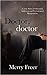 Doctor, Doctor: A True Story of Obsession, Addiction, and Psychological Manipulation