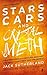 Stars, Cars and Crystal Meth by Jack Sutherland