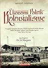 Ekonomi Politik Kolonialisme : Perspektif Kebijakan Ekonomi Politik Pemerintah Kolonial Belanda dalam Mengelola Industri Mangkunegaran pada Periode 1870-1930