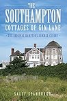 The Southampton Cottages of Gin Lane: The Original Hamptons Summer Colony The Southampton Cottages of Gin Lane: The Original Hamptons Summer Colony