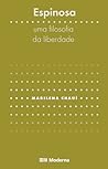 Espinosa - uma filosofia da liberdade