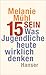 Fünfzehn sein - Was Jugendliche heute wirklich denken by Melanie Mühl