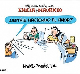 ¿Estáis haciendo el amor? (Las nuevas aventuras de Emilia y Mauricio, #2)