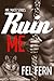 Ruin Me (Mr. Mate #3)