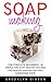 Soap Making: For Complete B...