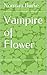 Vampire of Flower