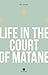 Life in the Court of Matane