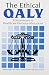 The Ethical QALY by Andrew  Edgar