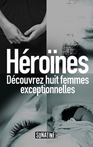 Héroïnes. Découvrez huit femmes exceptionnelles (Kindle Edition)