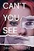 Can't You See