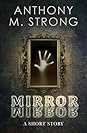 Mirror Mirror by Anthony M. Strong
