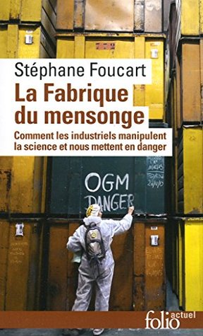 La Fabrique du mensonge. Comment les industriels manipulent la science et nous mettent en danger (French Edition)