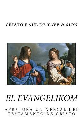 El Evangelikom. Apertura del Testamento Universal de Cristo: Revolución Mundial Cristiana Siglo XXI (Spanish Edition)