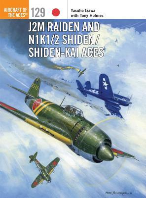 J2M Raiden and N1K1/2 Shiden/Shiden-Kai Aces (Aircraft of the Aces, 129)