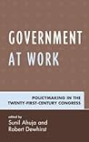 Government at Work: Policymaking in the Twenty-First-Century Congress