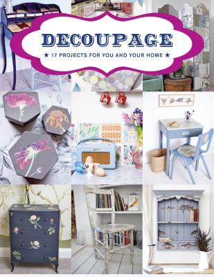 Decoupage: 17 Projects for You and Your Home (Paperback)
