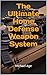 The Ultimate Home Defense W...
