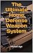 The Ultimate Home Defense Weapon System