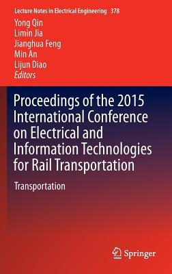 Proceedings of the 2015 International Conference on Electrical and Information Technologies for Rail Transportation: Transportation (Lecture Notes in Electrical Engineering, 378)
