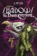 Shadows of the Dark Crystal (Jim Henson&#x27;s The Dark Crystal, #1) 