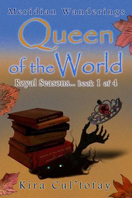 Queen of the World: Royal Seasons book 1 (Meridian Wanderings)