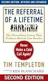 The Referral of a Lifetime: Never Make a Cold Call Again! (The Ken Blanchard Series - Simple Truths Uplifting the Value of People in Organizations)