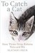 To Catch a Cat: How Three S...