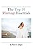 The Top 10 Marriage Essentials by Paul R.  Shaffer