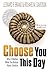 Choose You This Day by Leonard R. Brand
