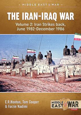 The Iran-Iraq War. Volume 2: Iran Strikes Back, June 1982-December 1986 (Middle East@War)