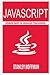 Javascript: Javascript and Python. The Ultimate Crash Course to Learn Python and Javascript Programming(javascript for beginners, how to program, ... Developers, Coding, CSS, Java, PHP)