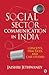 Social Sector Communication in India by Jaishri Jethwaney