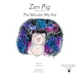 Zen Pig: The Wonder We Are: Volume 1 / Issue 2
