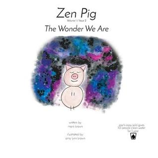 Zen Pig: The Wonder We Are: Volume 1 / Issue 2