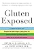 Gluten Exposed: The Science Behind the Hype and How to Navigate to a Healthy, Symptom-Free Life