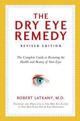 pdf download The Dry Eye Remedy, Revised Edition: The Complete Guide to Restoring the Health and Beauty of Your Eyes