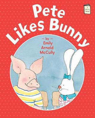 Pete Likes Bunny (I Like to Read)