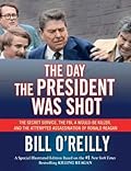 The Day the President Was Shot: The Secret Service, the FBI, a Would-Be Killer, and the Attempted Assassination of Ronald Reagan