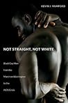 Not Straight, Not White by Kevin J. Mumford