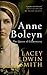 Anne Boleyn: The Queen of C...