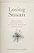 Losing Susan: Brain Disease...