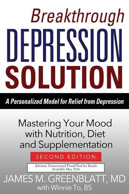 Breakthrough Depression Solution: Mastering Your Mood with Nutrition, Diet & Supplementation